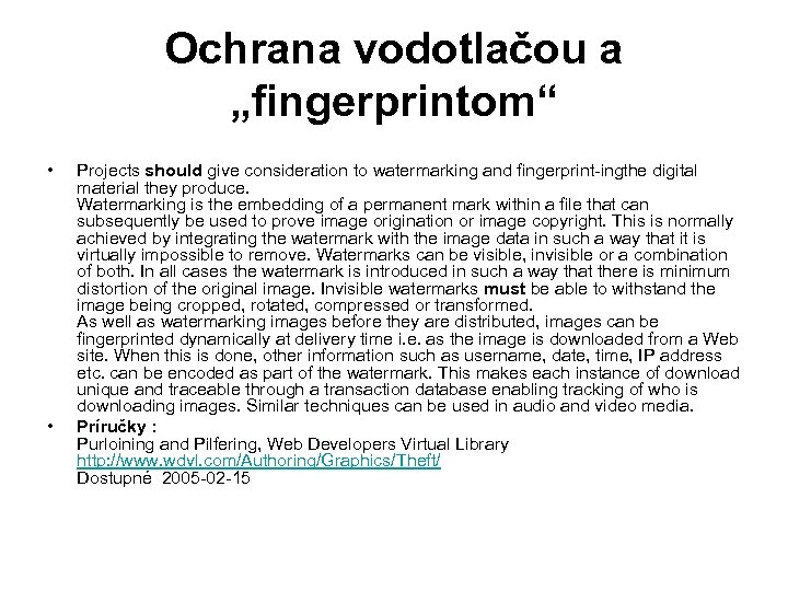 Ochrana vodotlačou a „fingerprintom“ • • Projects should give consideration to watermarking and fingerprint