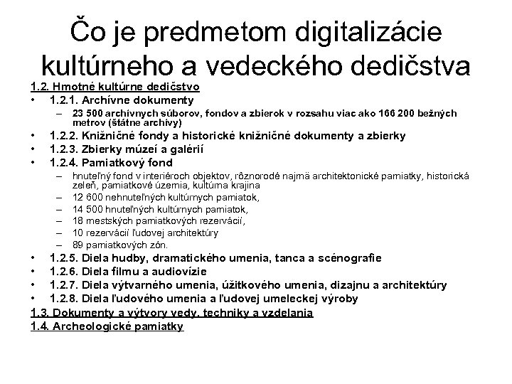 Čo je predmetom digitalizácie kultúrneho a vedeckého dedičstva 1. 2. Hmotné kultúrne dedičstvo •