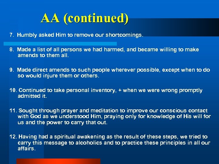AA (continued) 7. Humbly asked Him to remove our shortcomings. 8. Made a list
