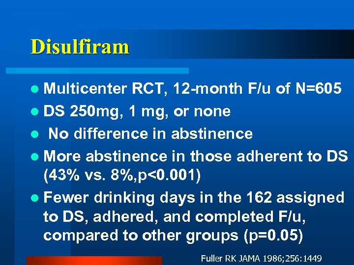 Disulfiram l Multicenter RCT, 12 -month F/u of N=605 l DS 250 mg, 1