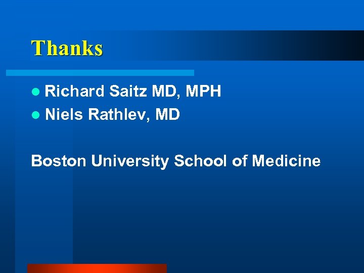 Thanks l Richard Saitz MD, MPH l Niels Rathlev, MD Boston University School of
