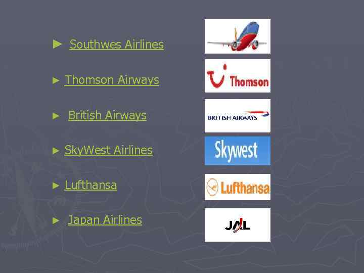 ► Southwes Airlines ► Thomson Airways ► British Airways ► Sky. West Airlines ►