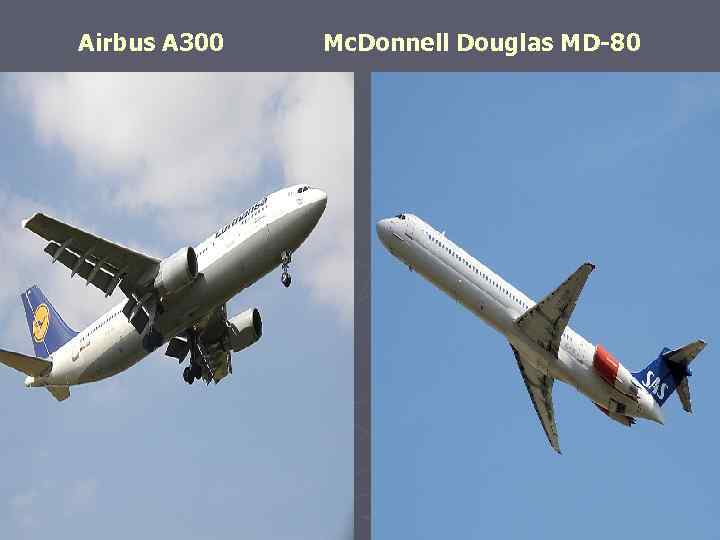 Airbus A 300 Mc. Donnell Douglas MD-80 