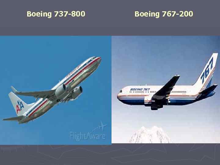 Boeing 737 -800 Boeing 767 -200 