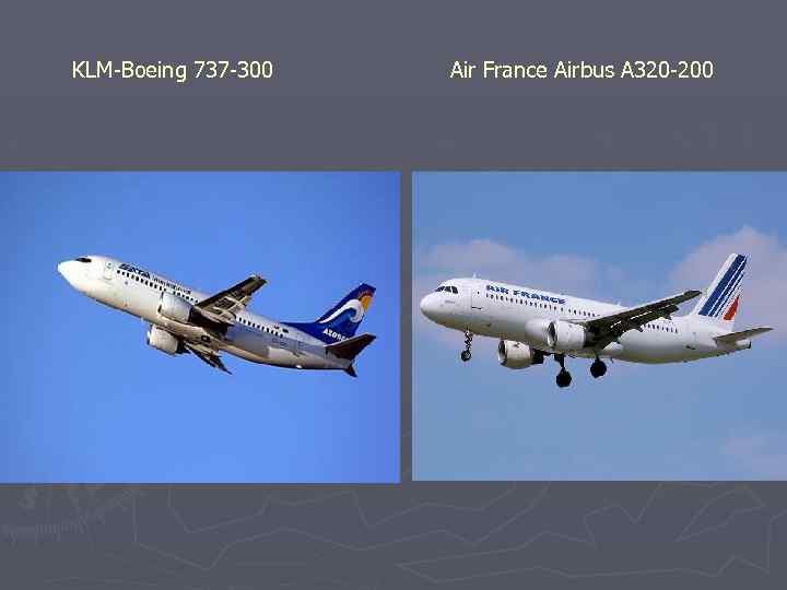 KLM-Boeing 737 -300 Air France Airbus A 320 -200 