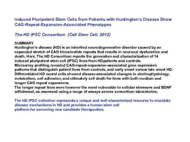 Induced Pluripotent Stem Cells from Patients with Huntington’s Disease Show CAG-Repeat-Expansion-Associated Phenotypes The HD