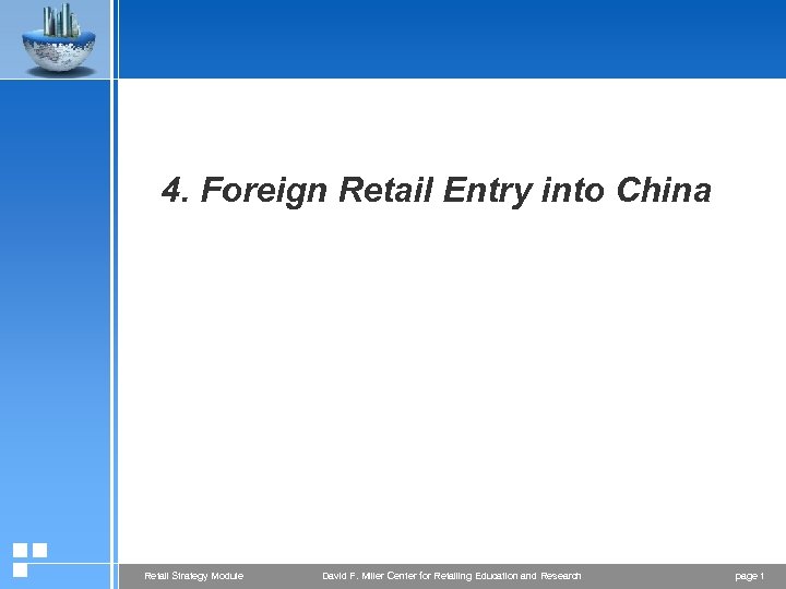 4. Foreign Retail Entry into China Retail Strategy Module David F. Miller Center for