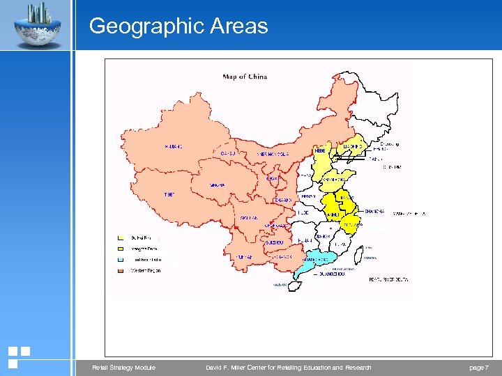 Geographic Areas Retail Strategy Module David F. Miller Center for Retailing Education and Research