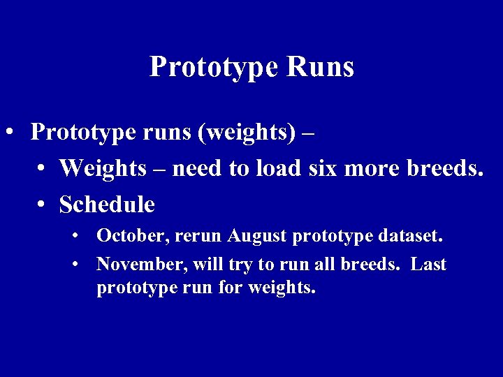 Prototype Runs • Prototype runs (weights) – • Weights – need to load six