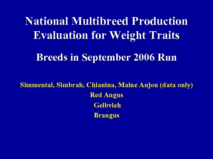 National Multibreed Production Evaluation for Weight Traits Breeds in September 2006 Run Simmental, Simbrah,