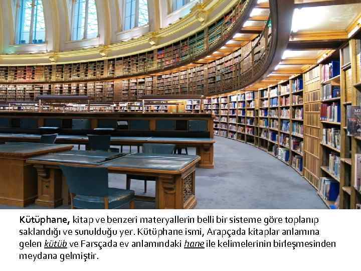 Kütüphane, kitap ve benzeri materyallerin belli bir sisteme göre toplanıp saklandığı ve sunulduğu yer.