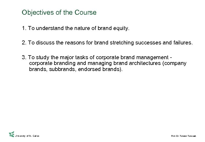 Objectives of the Course 1. To understand the nature of brand equity. 2. To