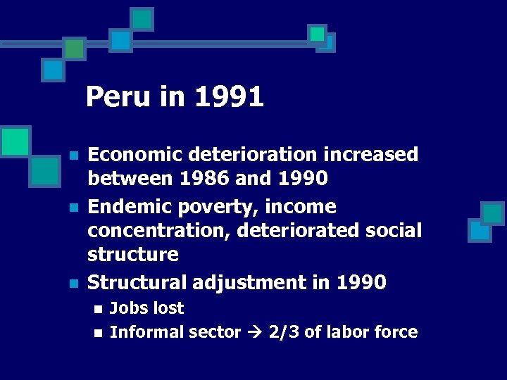 Peru in 1991 n n n Economic deterioration increased between 1986 and 1990 Endemic