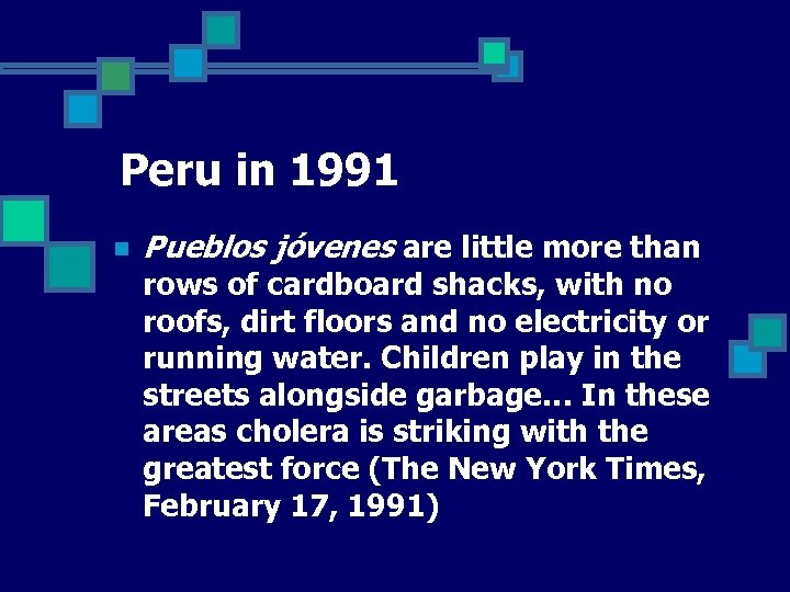 Peru in 1991 n Pueblos jóvenes are little more than rows of cardboard shacks,