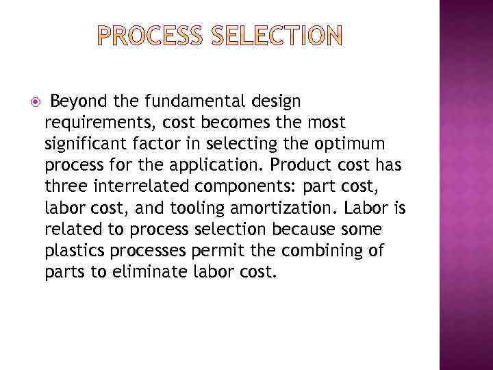  Beyond the fundamental design requirements, cost becomes the most significant factor in selecting