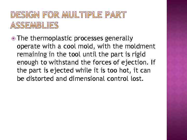  The thermoplastic processes generally operate with a cool mold, with the moldment remaining