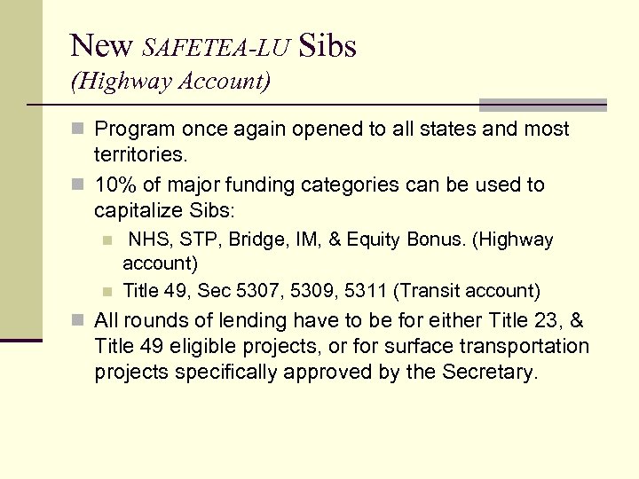 New SAFETEA-LU Sibs (Highway Account) n Program once again opened to all states and