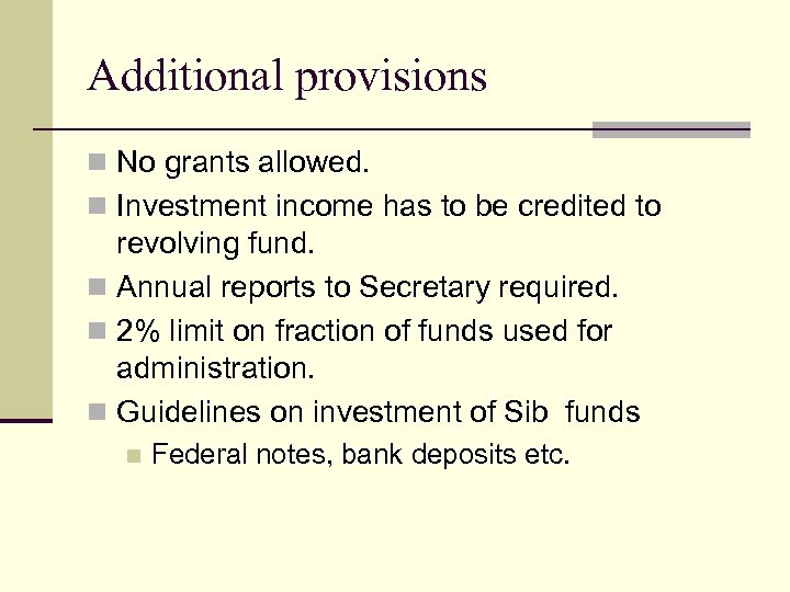 Additional provisions n No grants allowed. n Investment income has to be credited to