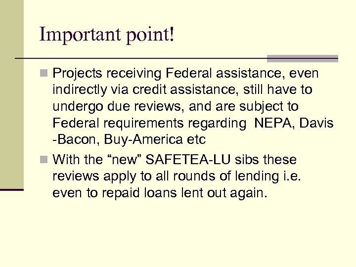 Important point! n Projects receiving Federal assistance, even indirectly via credit assistance, still have