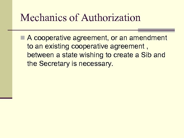 Mechanics of Authorization n A cooperative agreement, or an amendment to an existing cooperative