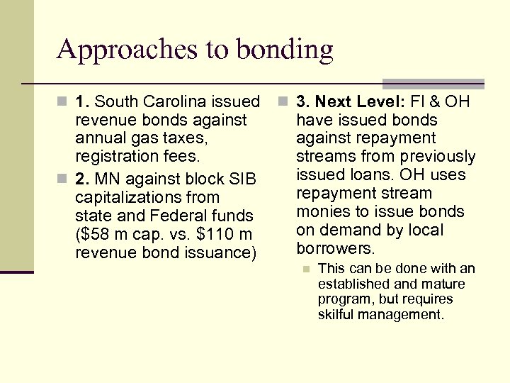 Approaches to bonding n 1. South Carolina issued revenue bonds against annual gas taxes,
