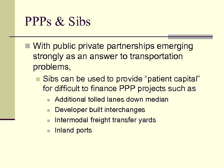 PPPs & Sibs n With public private partnerships emerging strongly as an answer to