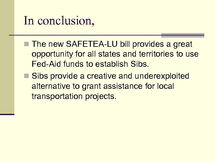 In conclusion, n The new SAFETEA-LU bill provides a great opportunity for all states