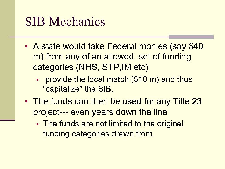 SIB Mechanics § A state would take Federal monies (say $40 m) from any