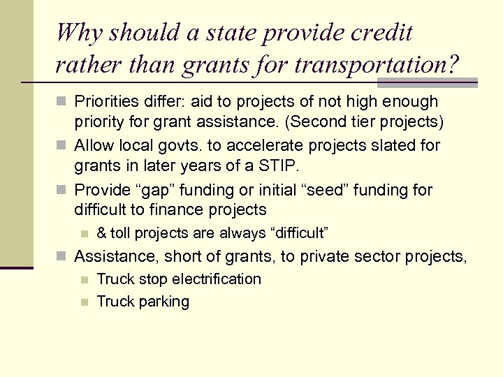 Why should a state provide credit rather than grants for transportation? n Priorities differ:
