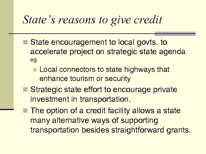 State’s reasons to give credit n State encouragement to local govts. to accelerate project