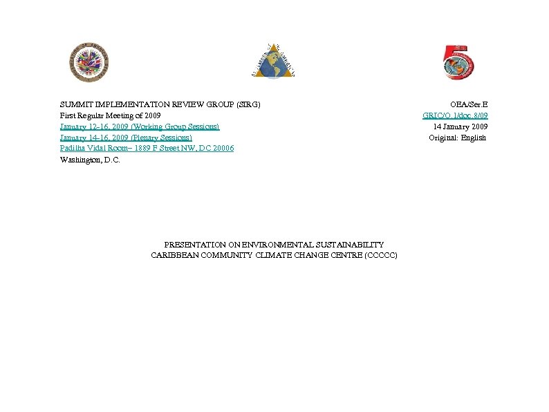 SUMMIT IMPLEMENTATION REVIEW GROUP (SIRG) First Regular Meeting of 2009 January 12 -16, 2009