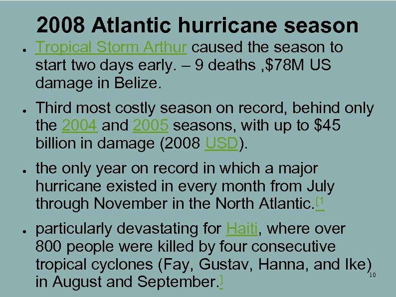 2008 Atlantic hurricane season ● ● Tropical Storm Arthur caused the season to start