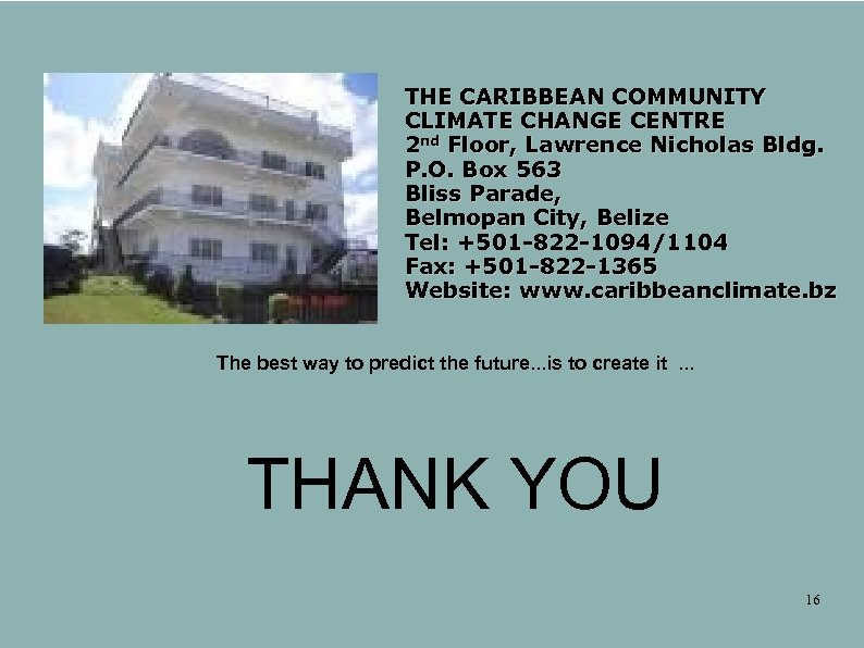 THE CARIBBEAN COMMUNITY CLIMATE CHANGE CENTRE 2 nd Floor, Lawrence Nicholas Bldg. P. O.