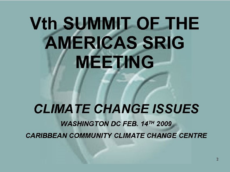 Vth SUMMIT OF THE AMERICAS SRIG MEETING CLIMATE CHANGE ISSUES WASHINGTON DC FEB. 14