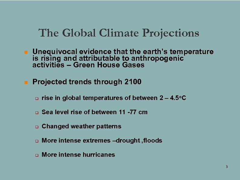 The Global Climate Projections n Unequivocal evidence that the earth’s temperature is rising and
