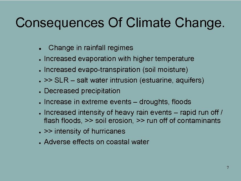 Consequences Of Climate Change. ● ● ● ● ● Change in rainfall regimes Increased