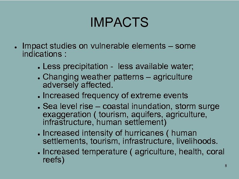 IMPACTS ● Impact studies on vulnerable elements – some indications : ● Less precipitation