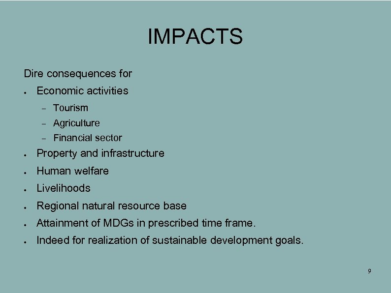 IMPACTS Dire consequences for ● Economic activities Tourism Agriculture Financial sector ● Property and