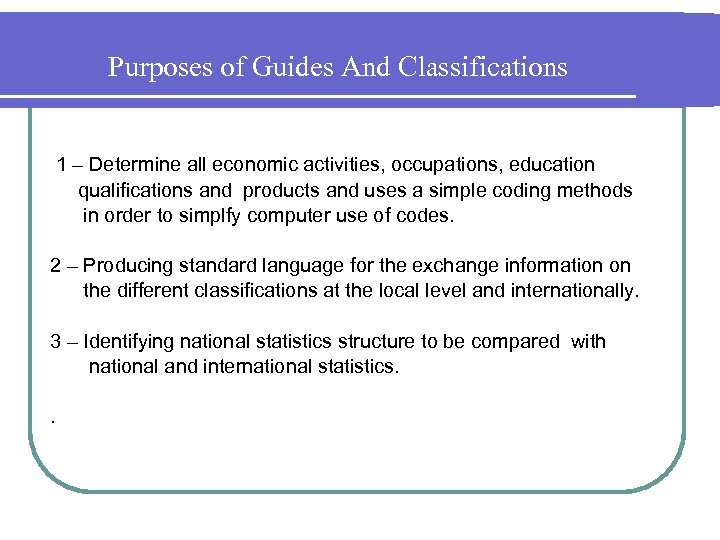 Purposes of Guides And Classifications 1 – Determine all economic activities, occupations, education qualifications