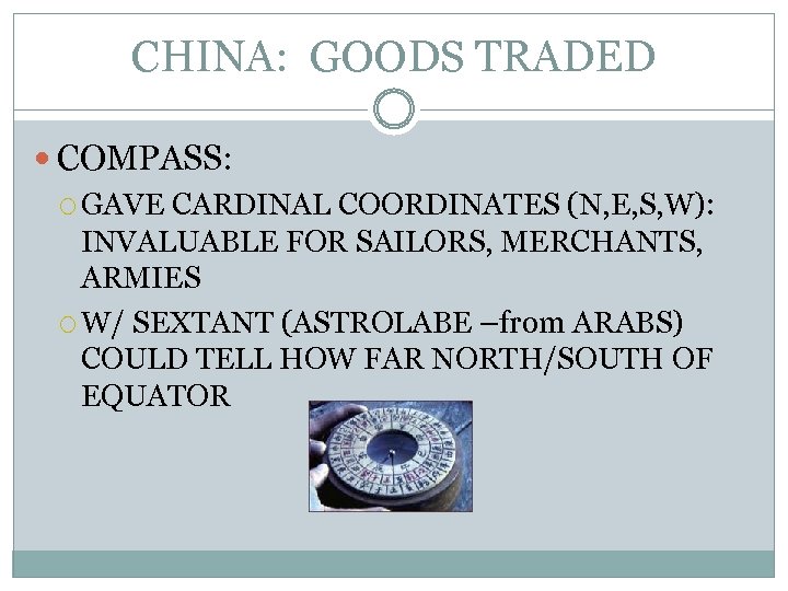 CHINA: GOODS TRADED COMPASS: GAVE CARDINAL COORDINATES (N, E, S, W): INVALUABLE FOR SAILORS,