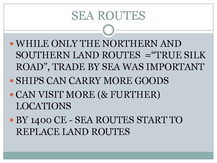 SEA ROUTES WHILE ONLY THE NORTHERN AND SOUTHERN LAND ROUTES =“TRUE SILK ROAD”, TRADE