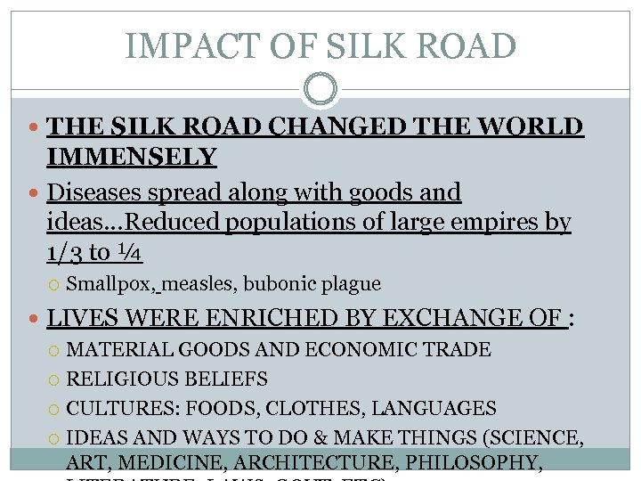 IMPACT OF SILK ROAD THE SILK ROAD CHANGED THE WORLD IMMENSELY Diseases spread along