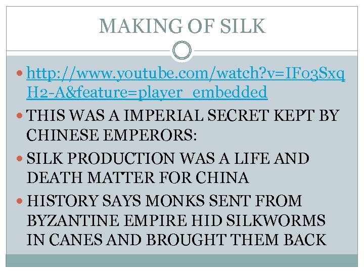 MAKING OF SILK http: //www. youtube. com/watch? v=IFo 3 Sxq H 2 -A&feature=player_embedded THIS