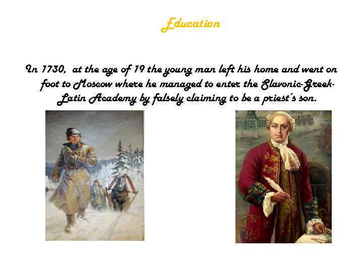 Education In 1730, at the age of 19 the young man left his home