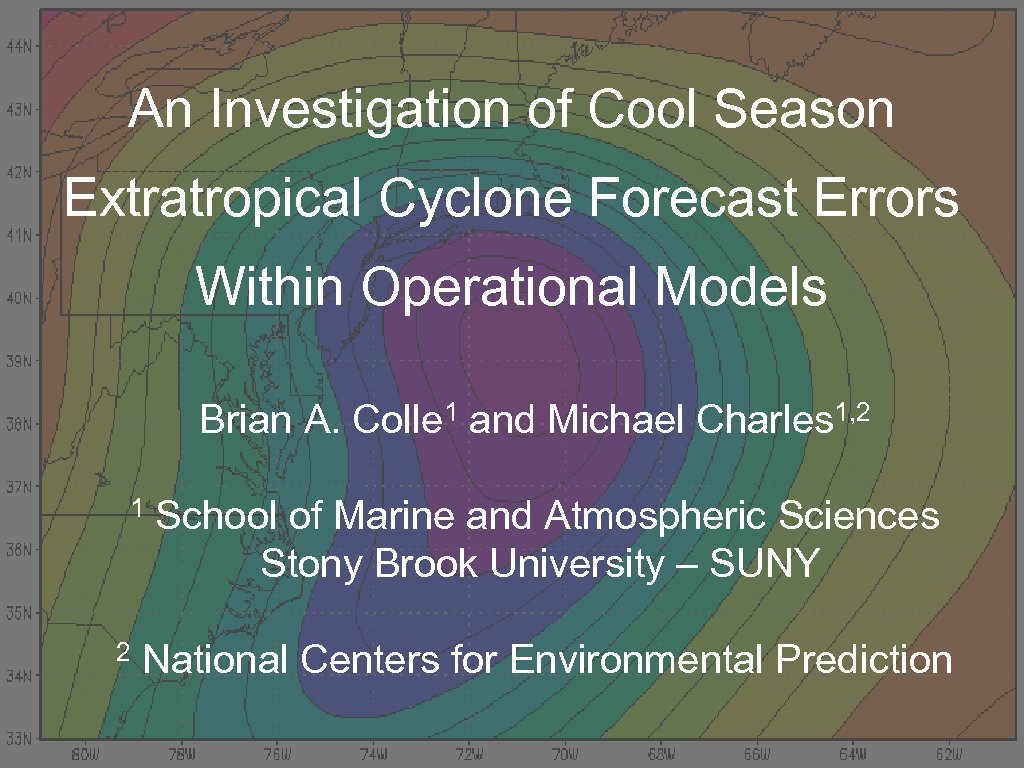 An Investigation of Cool Season Extratropical Cyclone Forecast Errors Within Operational Models Brian A.