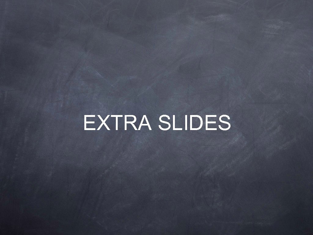 EXTRA SLIDES 