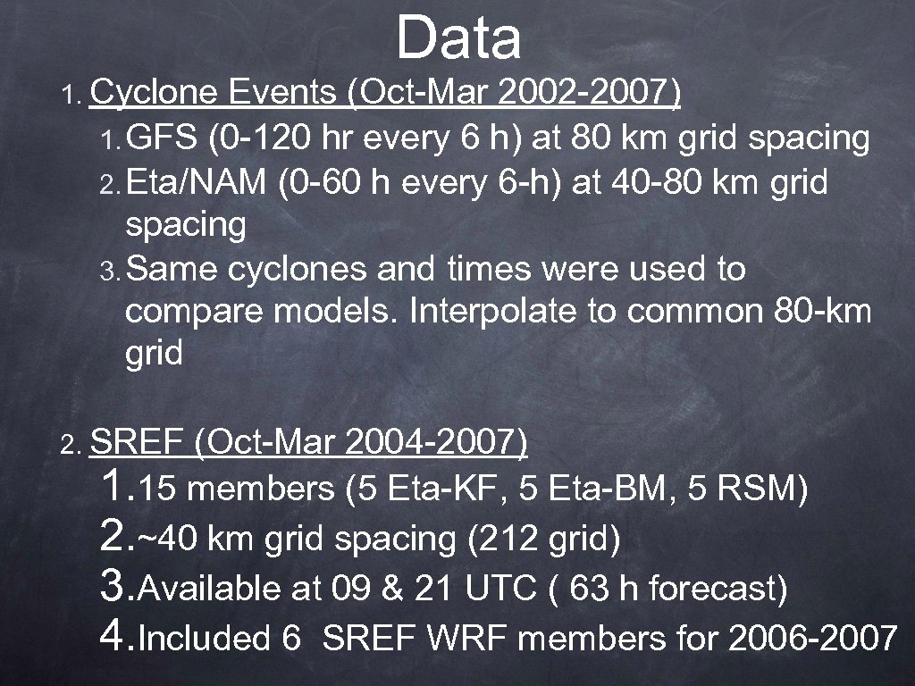 Data 1. Cyclone Events (Oct-Mar 2002 -2007) 1. GFS (0 -120 hr every 6