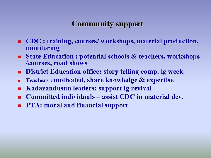 Community support n n n n CDC : training, courses/ workshops, material production, monitoring