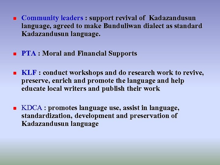 n n Community leaders : support revival of Kadazandusun language, agreed to make Bunduliwan