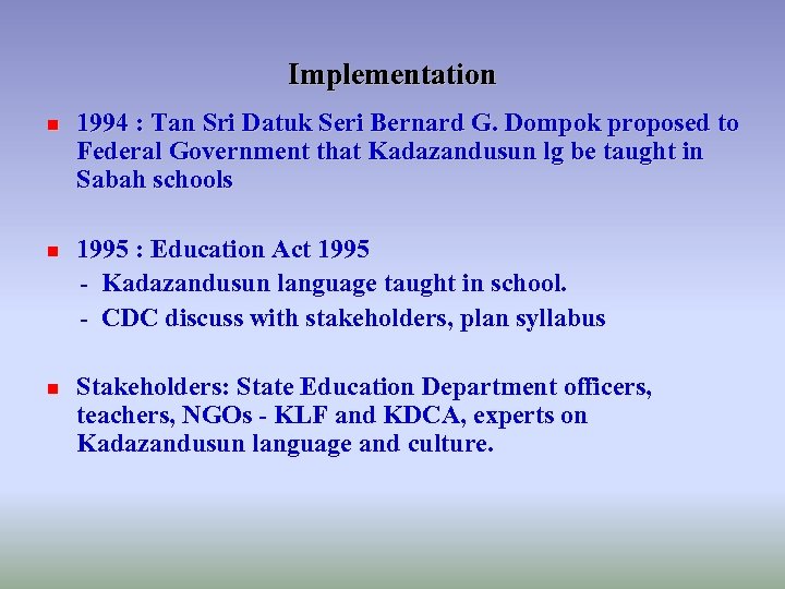 Implementation n 1994 : Tan Sri Datuk Seri Bernard G. Dompok proposed to Federal